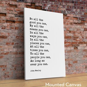 John Wesley Quote Do All the Good You Can. as Long as Ever You Can ...