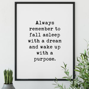 Always Remember to Fall Asleep With a Dream and Wake up With a Purpose ...