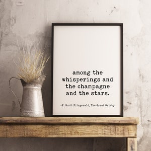 Among the Whisperings and the Champagne and the Stars Quote - F. Scott Fitzgerald - Home Wall Decor, Minimalist Typography