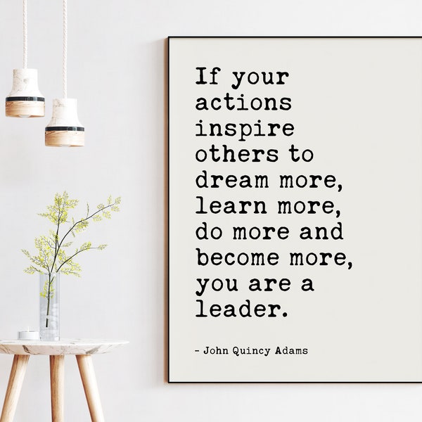 John Quincy Adams Quote - If your actions inspire others to dream more... you are a leader. Printable Downloadable Art Print - Gift for Boss