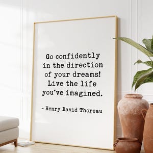 Henry David Thoreau Quote,  Go confidently in the direction of your dreams. Live the life you have imagined. Art Print