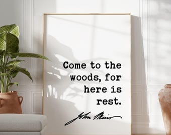 John Muir Quote - Come to the woods, for here is rest. Typography Art Print - Nature Lover - Environment - Outdoors - Hiking