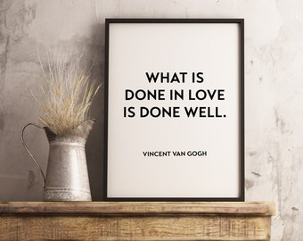 What is Done in Love is Done Well - Vincent Van Gogh Typography Print - Home Wall Decor - Minimalist Decor - Wall Quotes Art - Wedding Gift