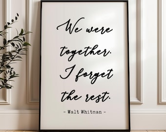 We Were Together. I Forget The Rest,  Walt Whitman Quote,  Typography Art Print,  Wedding,  Anniversary