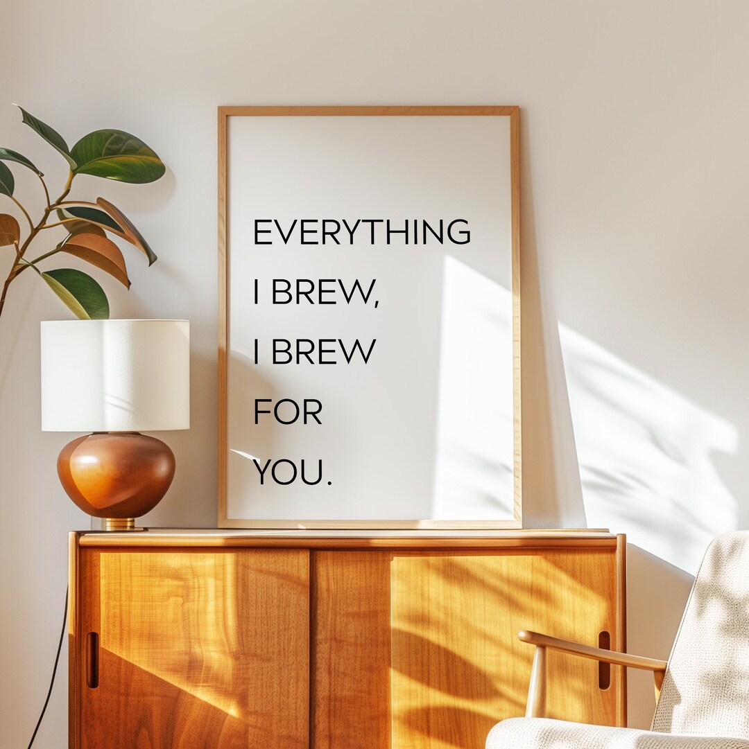 Everything I Brew I Brew for You Print, Coffee Quote Wall Art, Kitchen ...