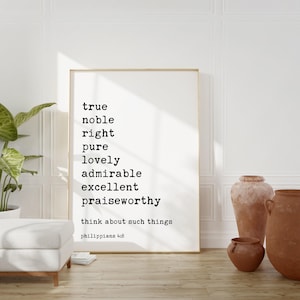 Philippians 4:8 - Whatever is True Noble Right Pure Lovely Admirable Excellent Praiseworthy - Bible Verse - Christian Wall Art - Scripture