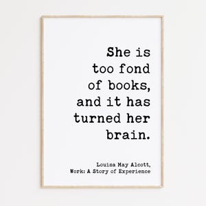 She is too fond of books, and it has turned her brain. Louisa May Alcott, Typography Art Print, Book Lover Gift, Literature (1873) image 6