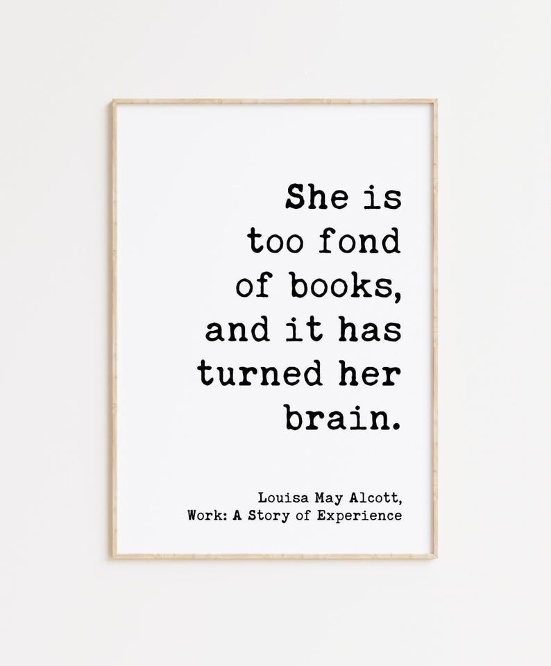She is too fond of books, and it has turned her brain. Louisa May Alcott, Typography Art Print, Book Lover Gift, Literature (1873) image 6