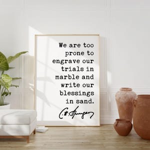 Charles Spurgeon Quote We are too prone to engrave our trials in marble and write our blessings in sand. Art Print - Religious - Spiritual