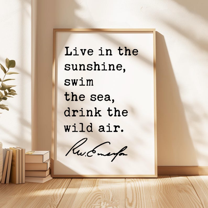 Live in the sunshine, swim the sea, drink the wild air., Ralph Waldo (1860) Emerson Quote Typography Art Print image 1