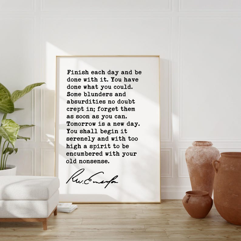 Ralph Waldo Emerson Quote, Finish each day and be done with it. You have done what you could. Typography Art Print (1854) image 7