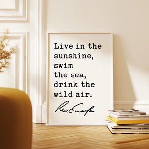 Live in the sunshine, swim the sea, drink the wild air., Ralph Waldo (1860) Emerson Quote Typography Art Print image 6