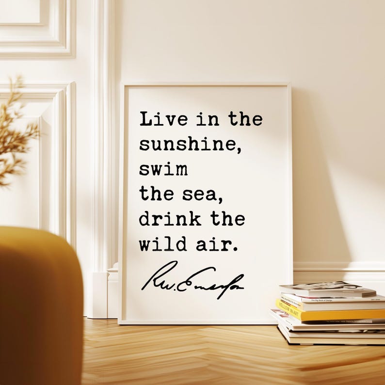 Live in the sunshine, swim the sea, drink the wild air., Ralph Waldo (1860) Emerson Quote Typography Art Print image 6
