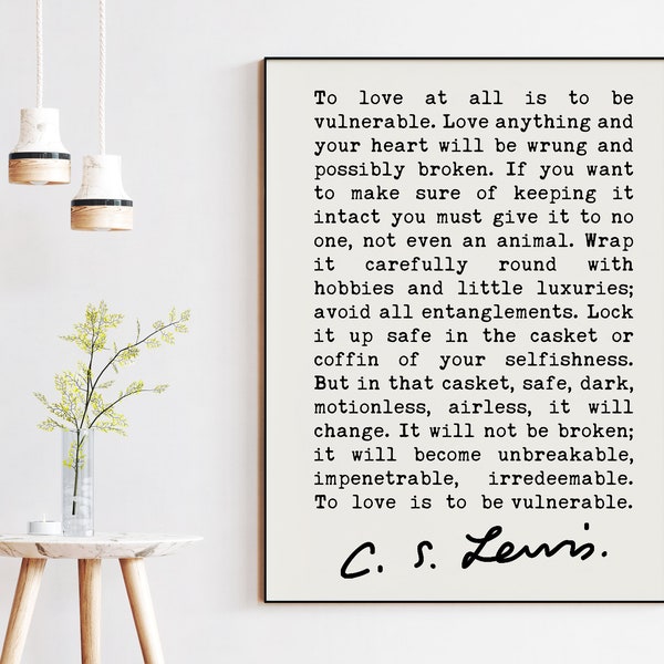To love at all is to be vulnerable. (c) - C.S. Lewis Quote - Printable Wall Art - Downloadable - Love Quotes, Wedding Gifts