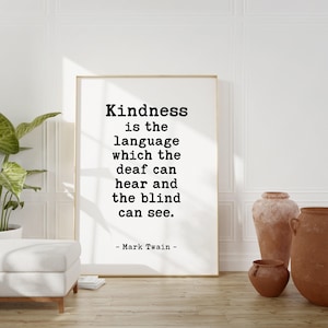Kindness is the language which the deaf can hear and the blind can see. - Mark Twain Quote Typography Art Print