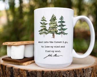 And into the forest I go, to lose my mind and find my soul. John Muir Quote  Coffee Mug,  Watercolor Trees - Nature Lover - Hiker
