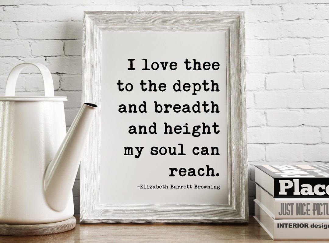 I Love Thee to the Depth ... My Soul Can Reach, Elizabeth Barrett ...