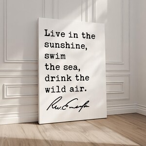 Live in the sunshine, swim the sea, drink the wild air., Ralph Waldo (1860) Emerson Quote Typography Art Print image 3