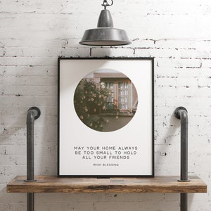 May Your Home Always Be Too Small To Hold All Your Friends - Irish Blessing - Printable Art, Downloadable Print, Housewarming Gift