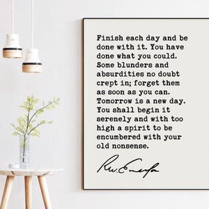Ralph Waldo Emerson Quote, Finish each day and be done with it. You have done what you could. Typography Art Print (1854) image 6