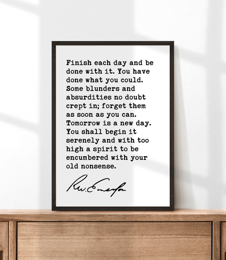 Ralph Waldo Emerson Quote, Finish each day and be done with it. You have done what you could. Typography Art Print (1854) image 4