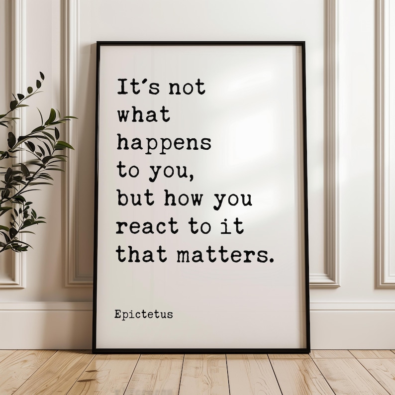Ce n'est pas ce qui vous arrive qui compte, mais votre réaction. Citation d'Épictète, Affiche typographique, Stoïcisme, Philosophie, Cadeau image 5