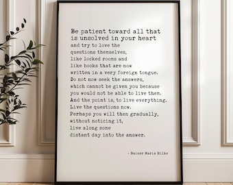 Rainer Maria Rilke Quote,  Be patient toward all that is unsolved in your heart and try to love the questions... Typography Art Print