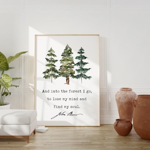 John Muir Quote - And into the forest I go, to lose my mind and find my soul. Art Print - Watercolor Trees - Nature Lover - Environmentalist