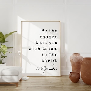 Mahatma Gandhi Quote Be the change that you wish to see in the world. Art Print - Inspirational - Motivational