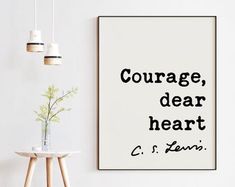 Courage, dear heart ― C.S. Lewis Quote - Christian Quotes Art, Inspiational Wall Art, Encouragement Affirmation, C.S. Lewis Quotes Art