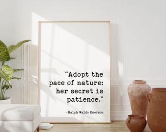 Adopt the pace of nature: her secret is patience.,  Ralph Waldo Emerson Typography Print - Nature Lover - Hiker - Inspirational - Gift Ideas
