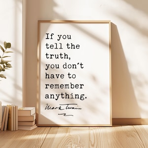 If you tell the truth, you don&#39;t have to remember anything. • Mark Twain Quote • Typography Art Print