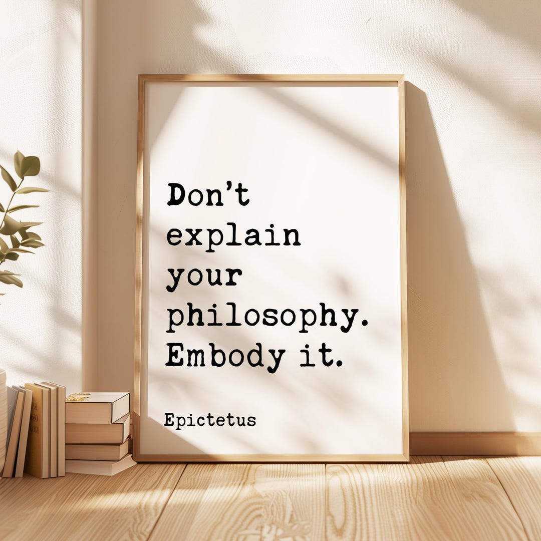 Embody Quote Don’t Explain Your Philosophy. Embody It., Epictetus Quote Typography ...