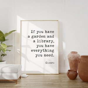 If you have a garden and a library, you have everything you need. - Cicero Typography Art Print - Garden Lover - Bibliophile - Inspiration