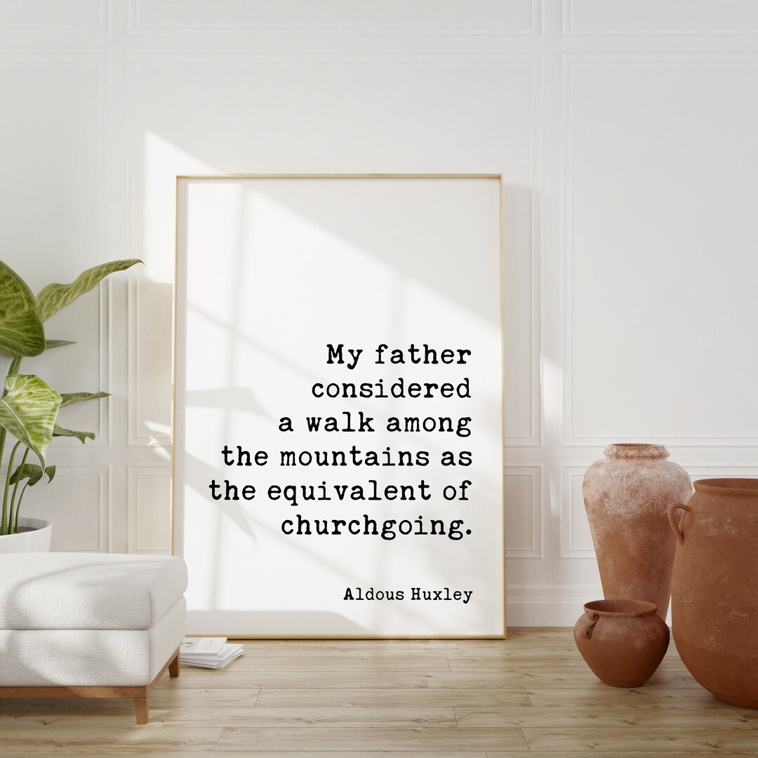 My Father Considered a Walk Among the Mountains as the Equivalent of