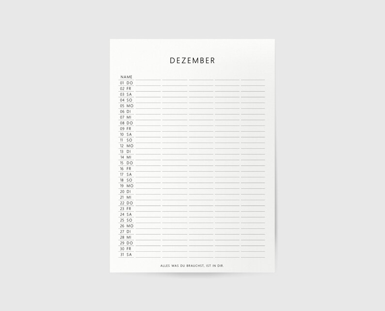 May include: A printable December calendar with a simple design. The calendar has a black and white color scheme and includes the days of the week and the dates for each day. The text "ALLES WAS DU BRAUCHST, IST IN DIR" is at the bottom of the calendar.