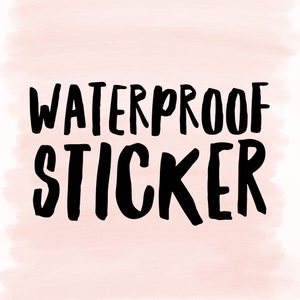 May include: Waterproof sticker with black text on a pink watercolor background.