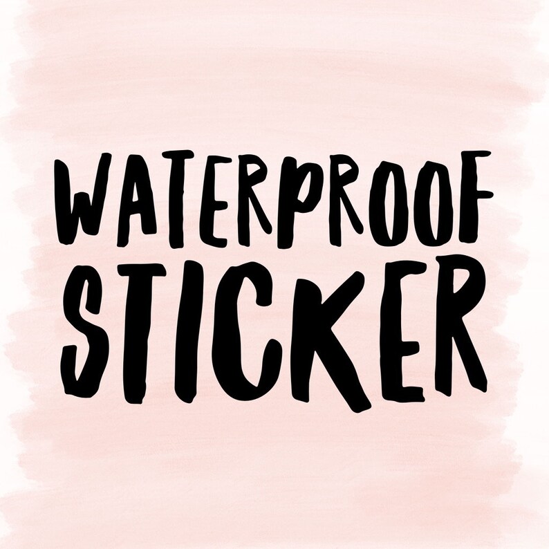 May include: Waterproof sticker with black text on a pink watercolor background.
