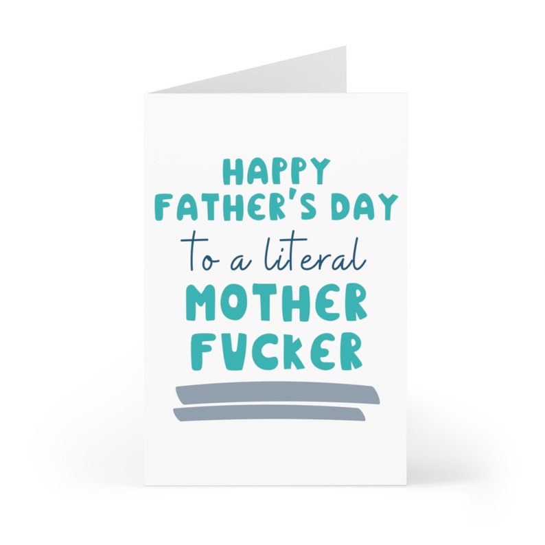 May include: A white card with a blue and grey design. The card says "Happy Father's Day to a literal Mother Fvcker".