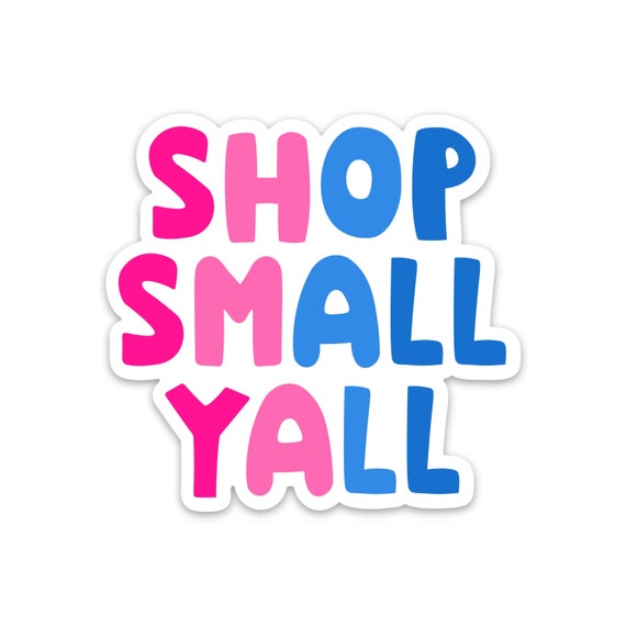 Shop Small Yall Sticker Small Business Owner Gifts Entrepreneur Gift Shop Local Small Business Owner Women Owned Business New Business Gift