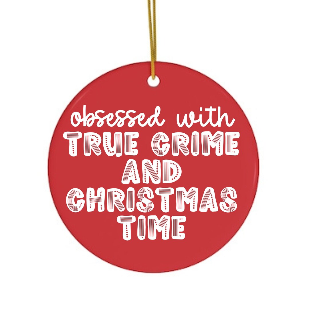 True Crime Ornament True Crime Gifts Funny Christmas Ornaments Etsy