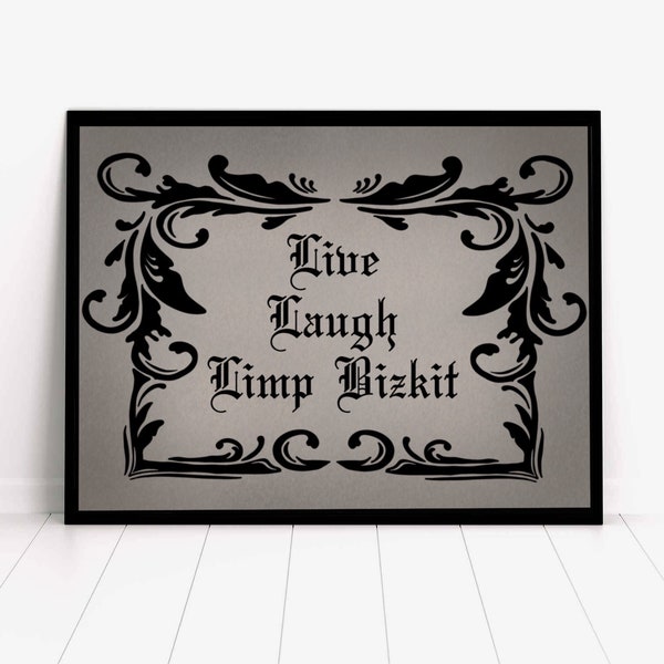 Live Laugh Limp Bizkit | Live Laugh Love | Dark Art | Goth | Music | Dark Wall Decor | Witchy