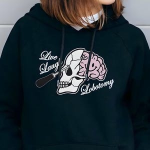 Live Laugh Lobotomy Hoodie – Dark Humor Sweatshirt for Men and Women