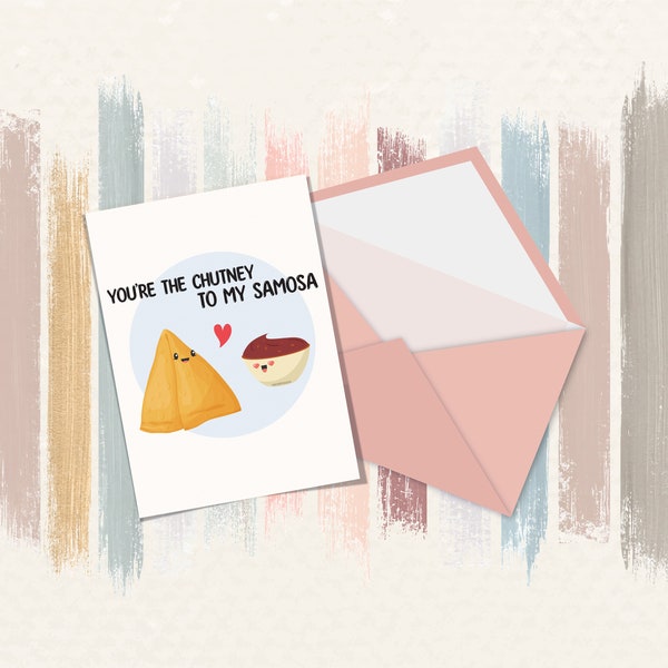 You're the Chutney to my Samosa Blank Greeting Card, Anniversary Card, Friendship Cards, Valentine’s Day, Birthday Card, South Asian, Humor