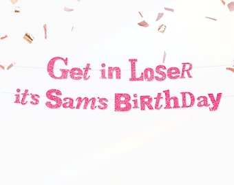 Get in Loser Banner Kit - Mean Girly Party - Birthday & Bachelorette Decor