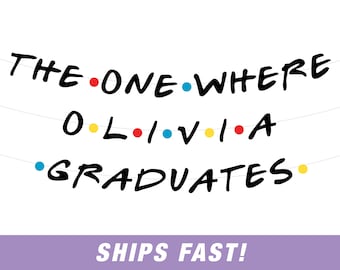 Choose your colors! Graduation Banner Kit - Friends Theme Party - TV Show - Friends Fan The One Where - Includes String - Assembly Required
