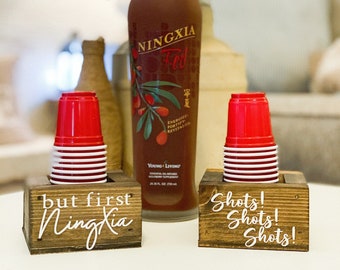 Shot Cup Holders ~ But First NingXia ~ Shots! Shots! Shots!