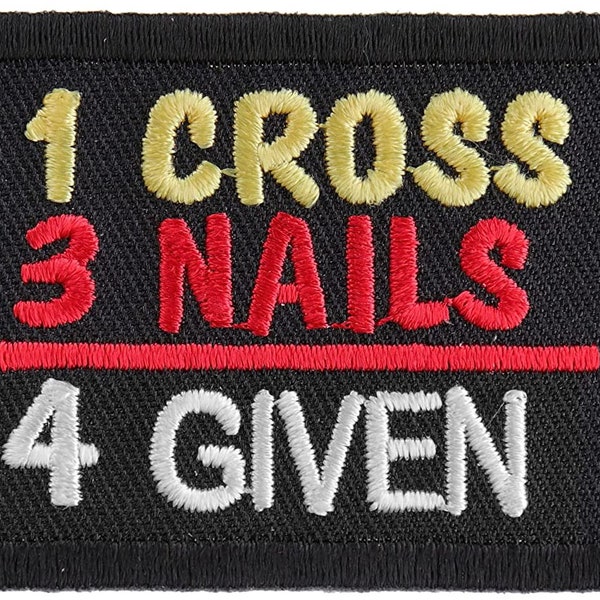 1 Cross 3 Nails 4 Given Patch - 3x1.75 inch – Christian Embroidered Patch Appliqué Craft Supply