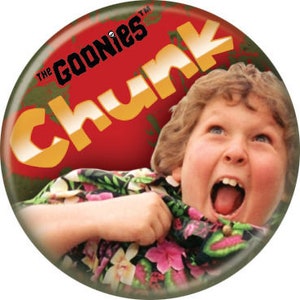 THE GOONIES Pinback Button Badge - Chunk - Classic Movie! - Round 1.25" Button - Corey Feldman Steven Spielberg