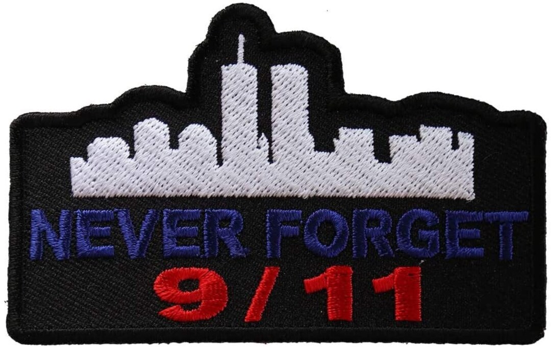 NEVER FORGET 9-11-01 Patch September 11 Memorial Embroidered Patch ...